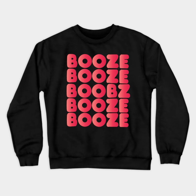 Booze Boobz Crewneck Sweatshirt by toddgoldmanart